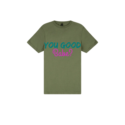 You Good Babe? - You Good? Clothing