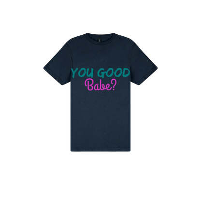 You Good Babe? - You Good? Clothing
