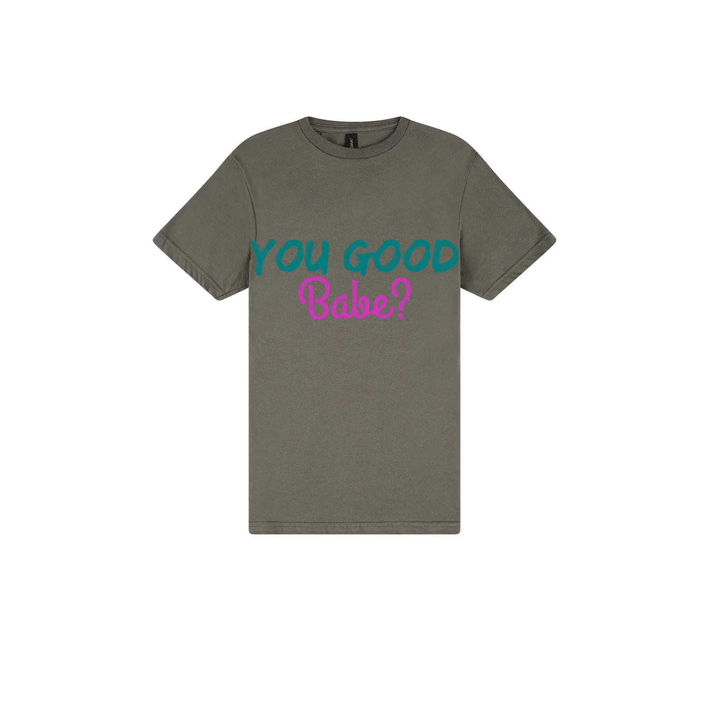 You Good Babe? - You Good? Clothing