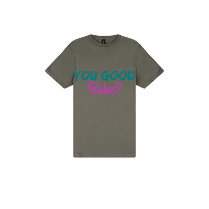 You Good Babe? - You Good? Clothing