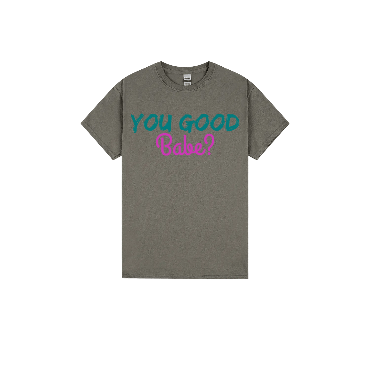 You Good Babe? - You Good? Clothing