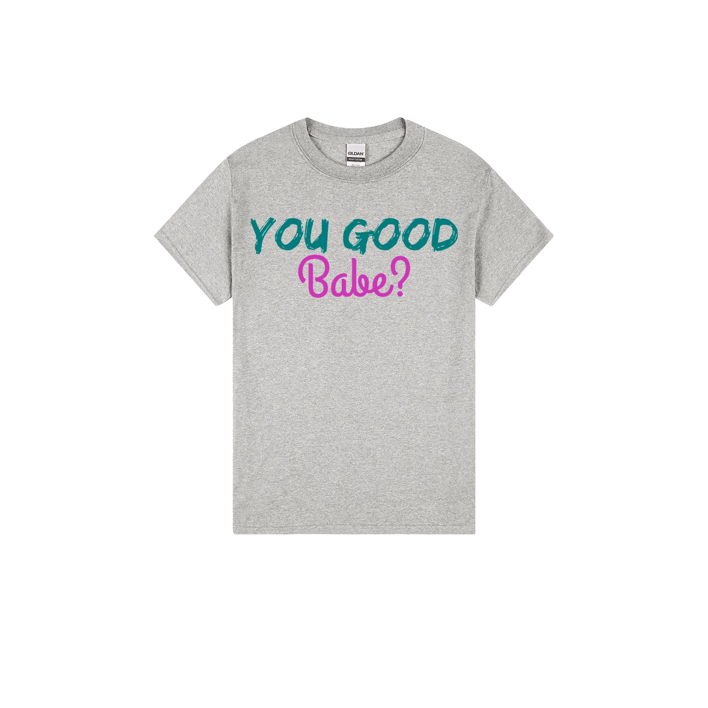 You Good Babe? - You Good? Clothing