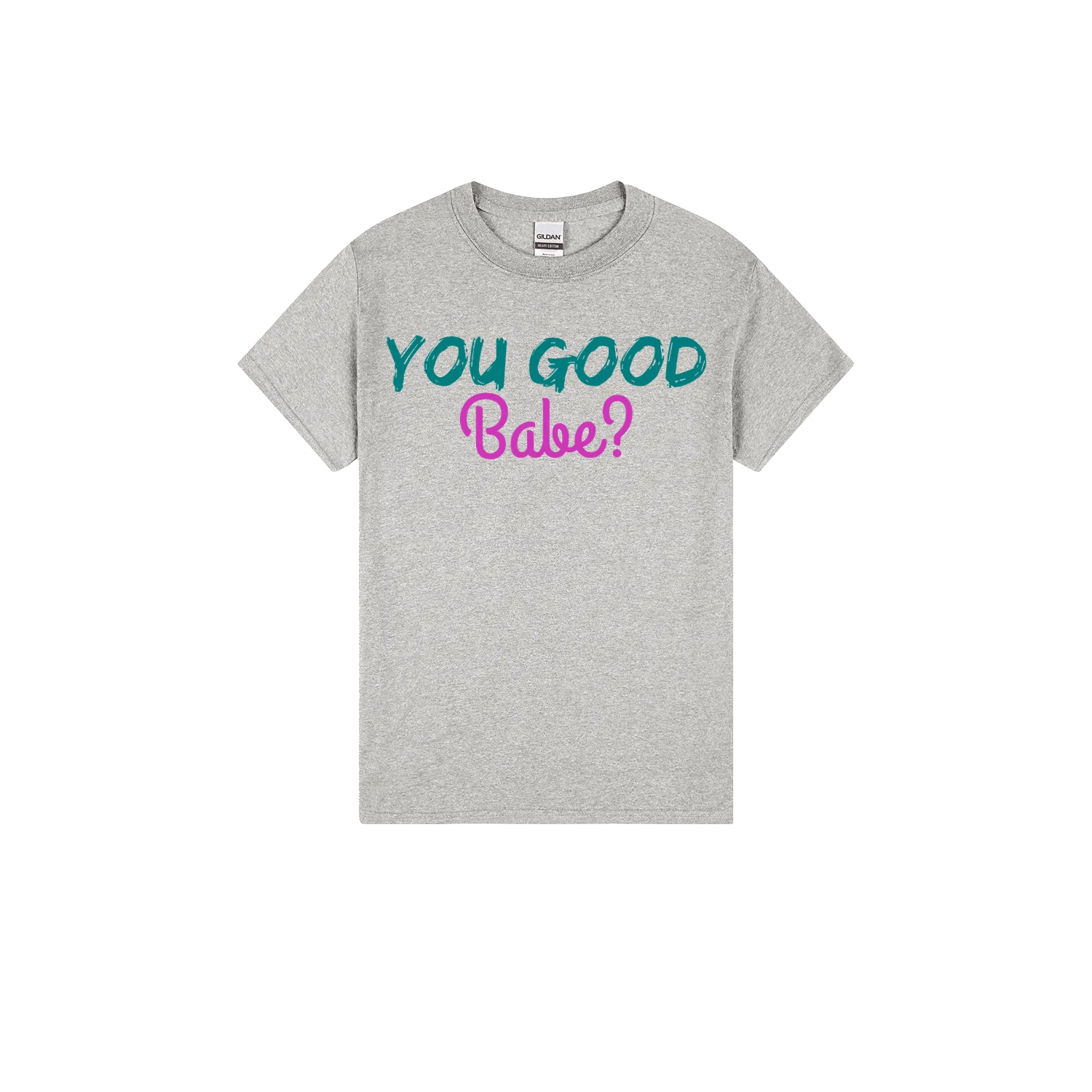 You Good Babe? - You Good? Clothing
