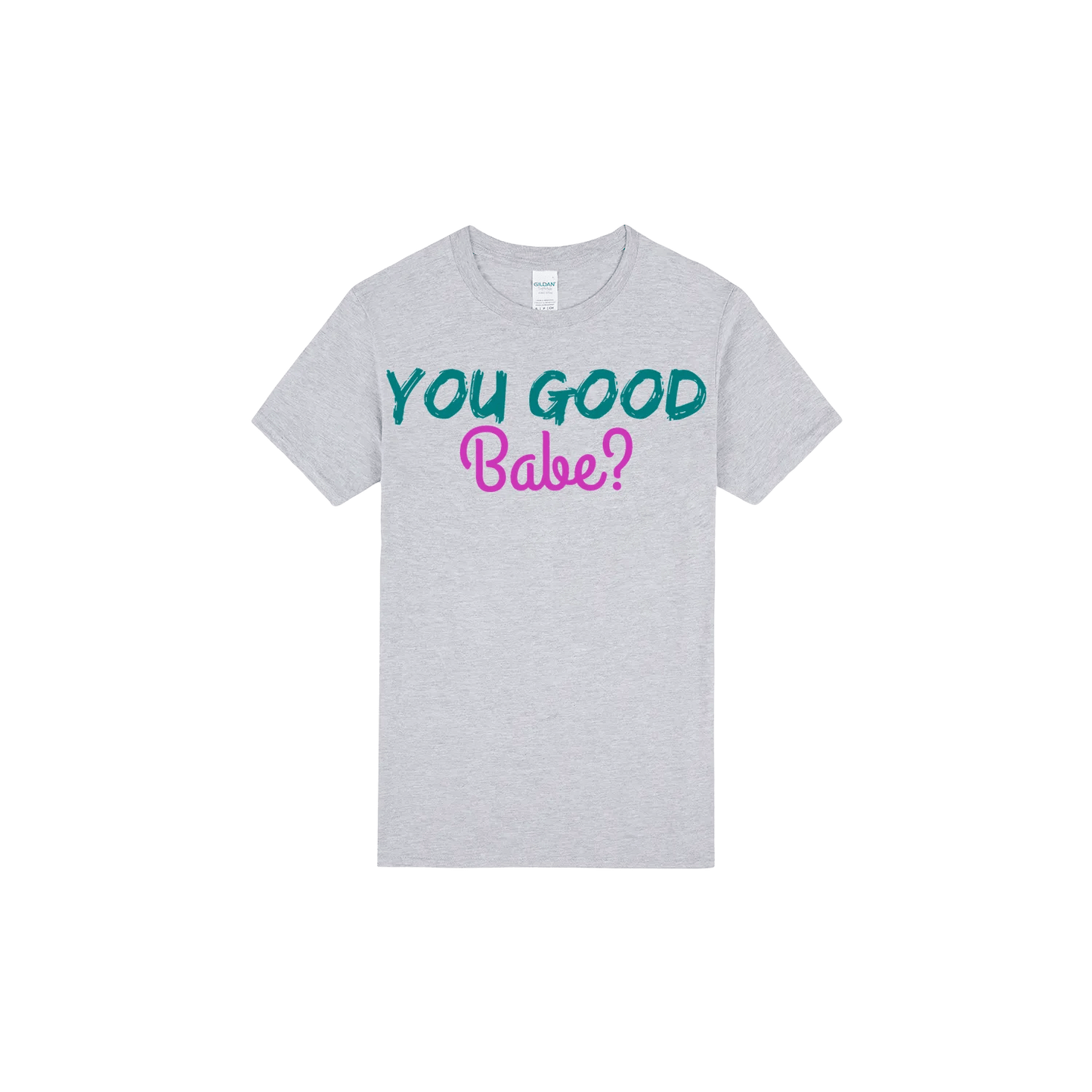 You Good Babe? - You Good? Clothing
