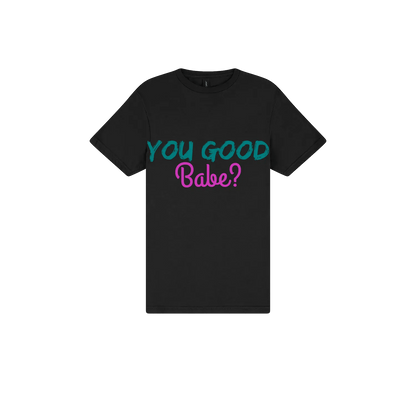 You Good Babe? - You Good? Clothing
