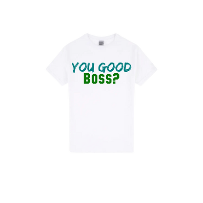 You Good Boss? - You Good? Clothing