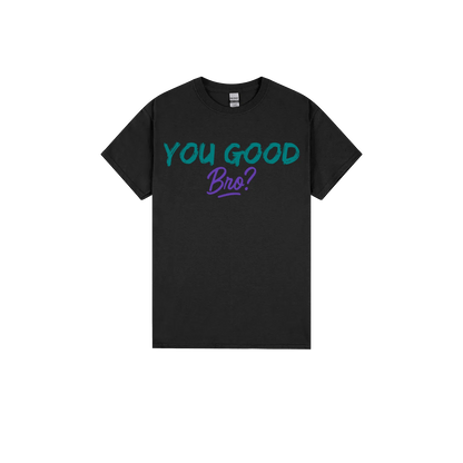 You Good Bro? - You Good? Clothing