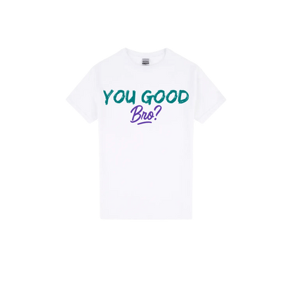 You Good Bro? - You Good? Clothing