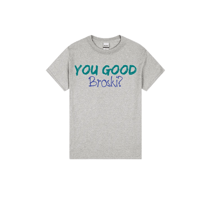 You Good Broski? - You Good? Clothing