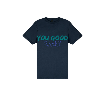 You Good Broski? - You Good? Clothing