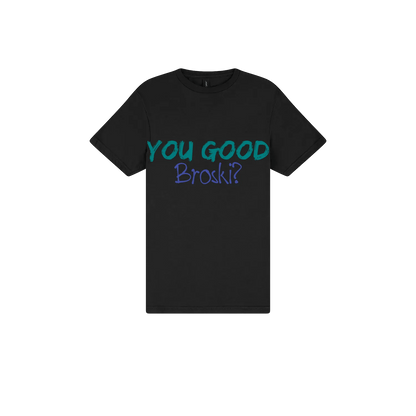 You Good Broski? - You Good? Clothing