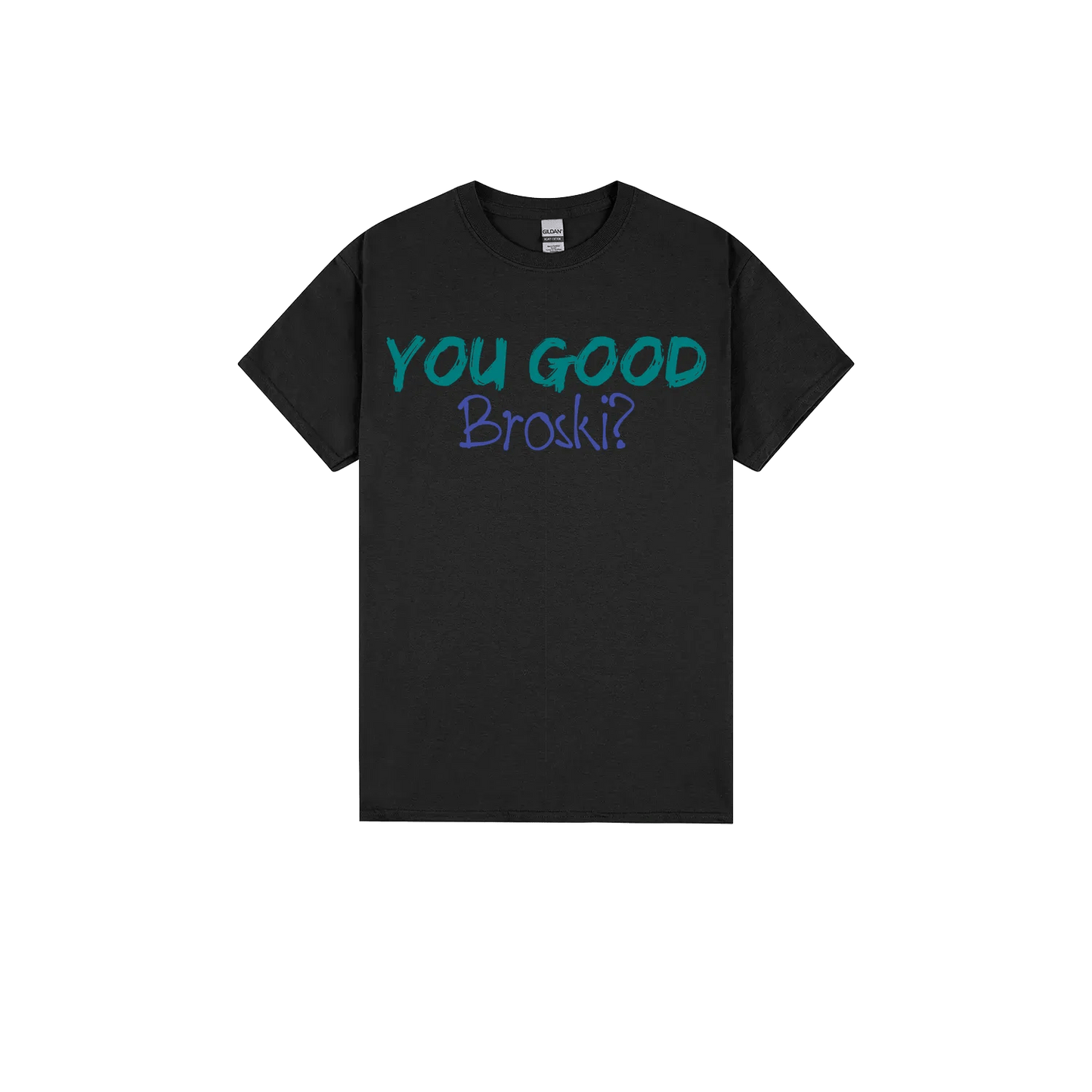You Good Broski? - You Good? Clothing