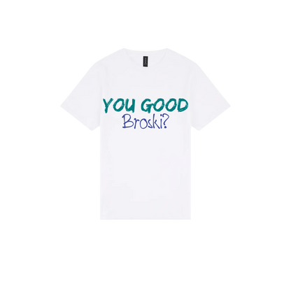 You Good Broski? - You Good? Clothing