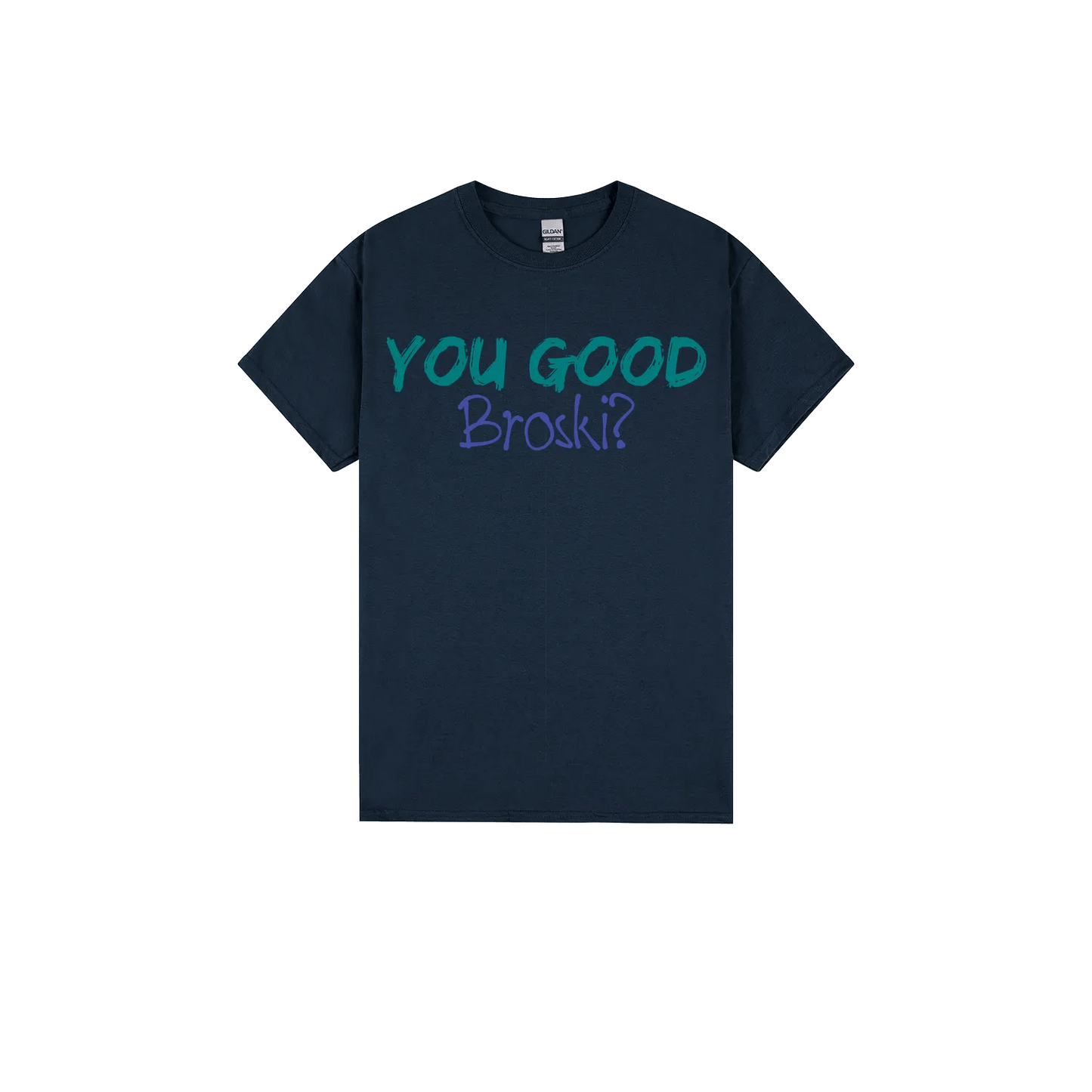 You Good Broski? - You Good? Clothing
