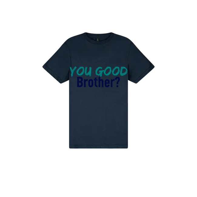 You Good Brother? - You Good? Clothing