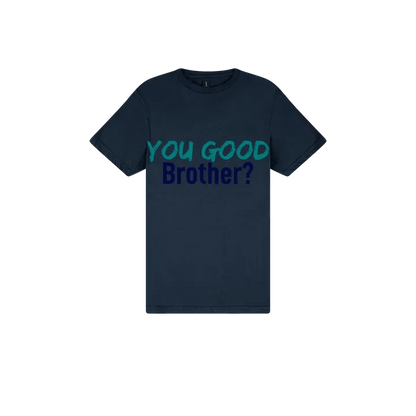 You Good Brother? - You Good? Clothing