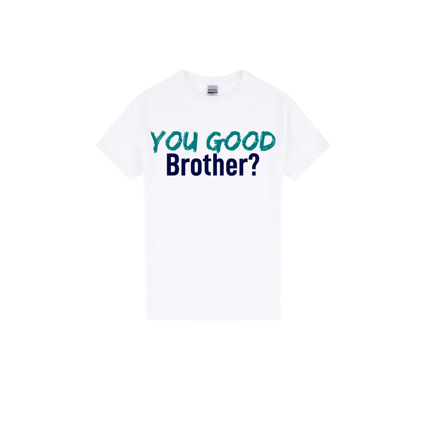 You Good Brother? - You Good? Clothing