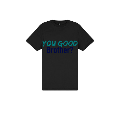 You Good Brother? - You Good? Clothing