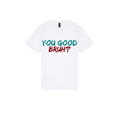 You Good Bruh? - You Good? Clothing