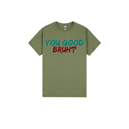 You Good Bruh? - You Good? Clothing