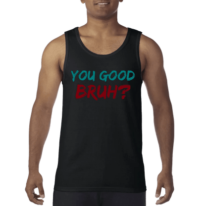 You Good Bruh? - You Good? Clothing