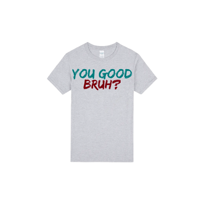You Good Bruh? - You Good? Clothing