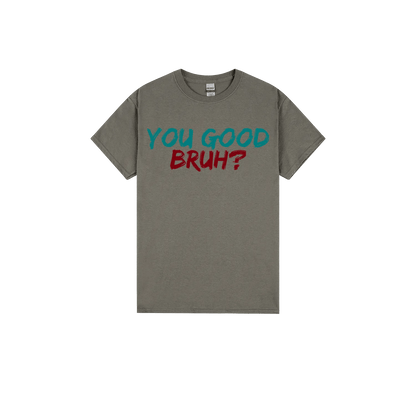 You Good Bruh? - You Good? Clothing