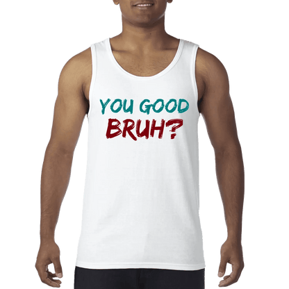 You Good Bruh? - You Good? Clothing