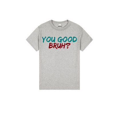 You Good Bruh? - You Good? Clothing