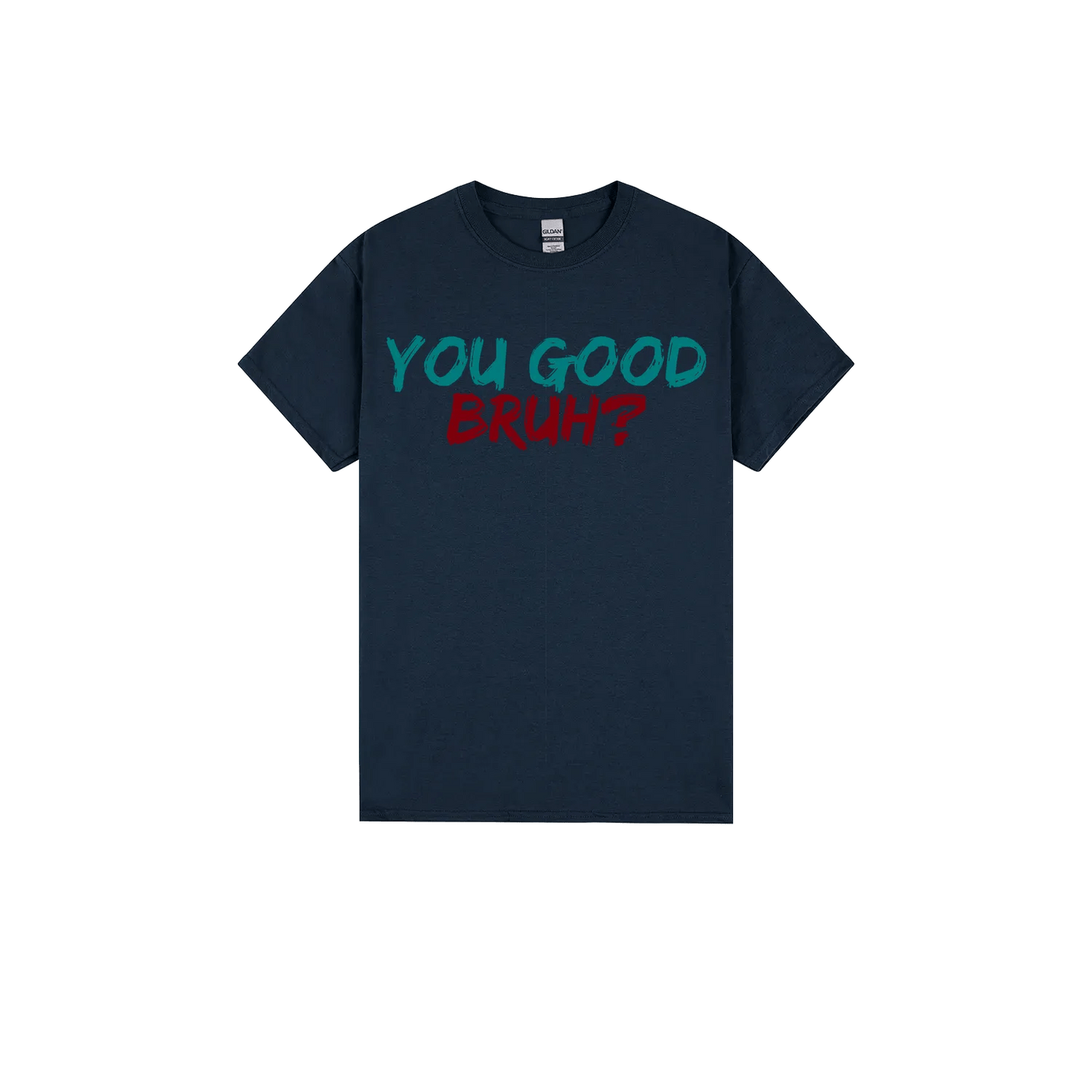 You Good Bruh? - You Good? Clothing