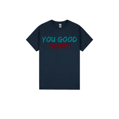 You Good Bruh? - You Good? Clothing