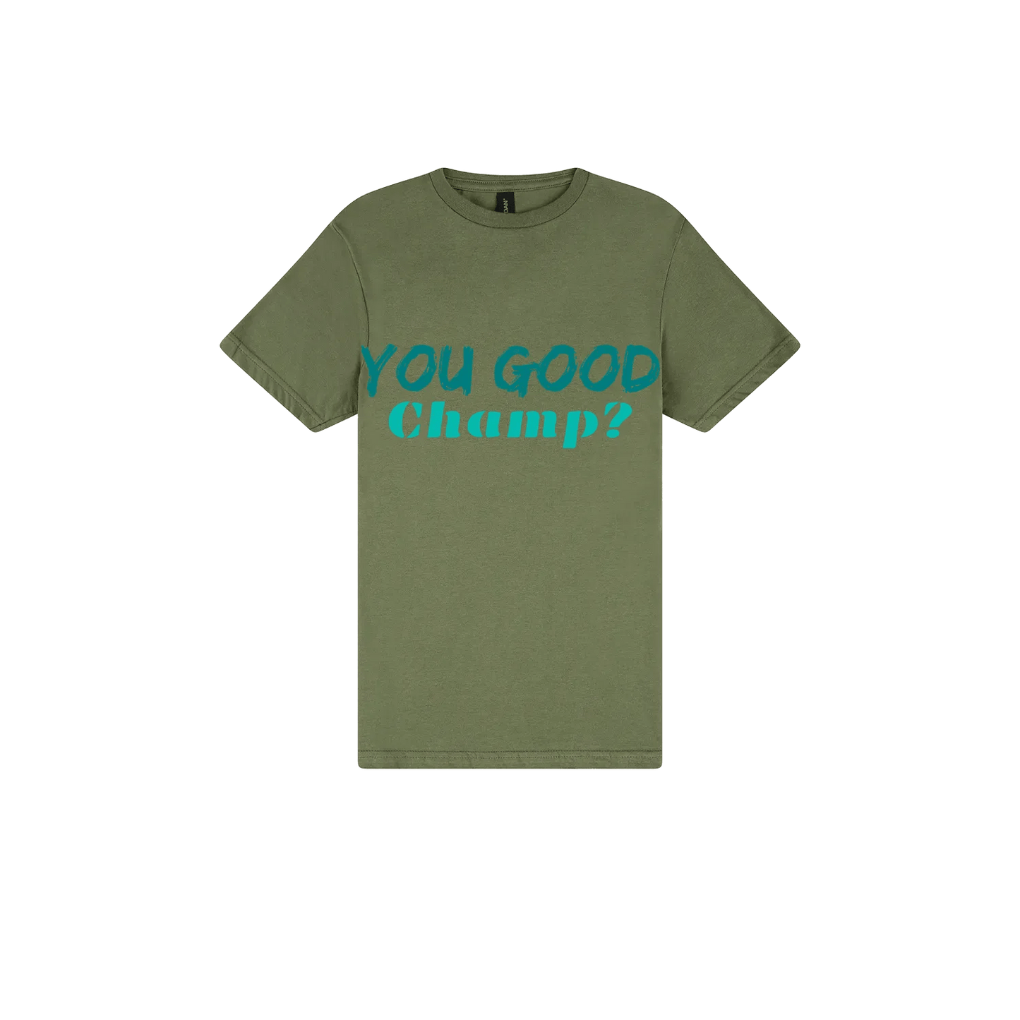 You Good Champ? - You Good? Clothing