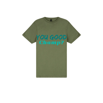 You Good Champ? - You Good? Clothing