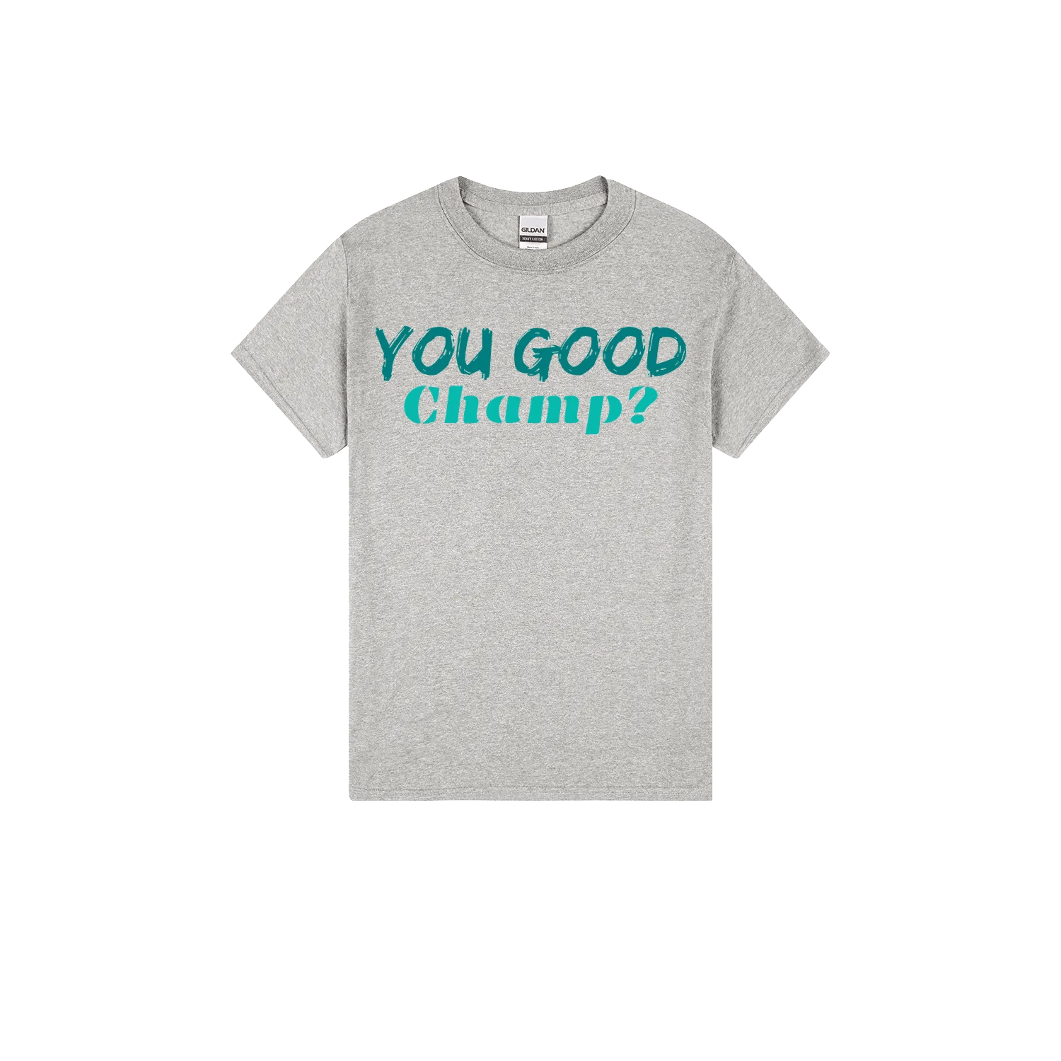 You Good Champ? - You Good? Clothing