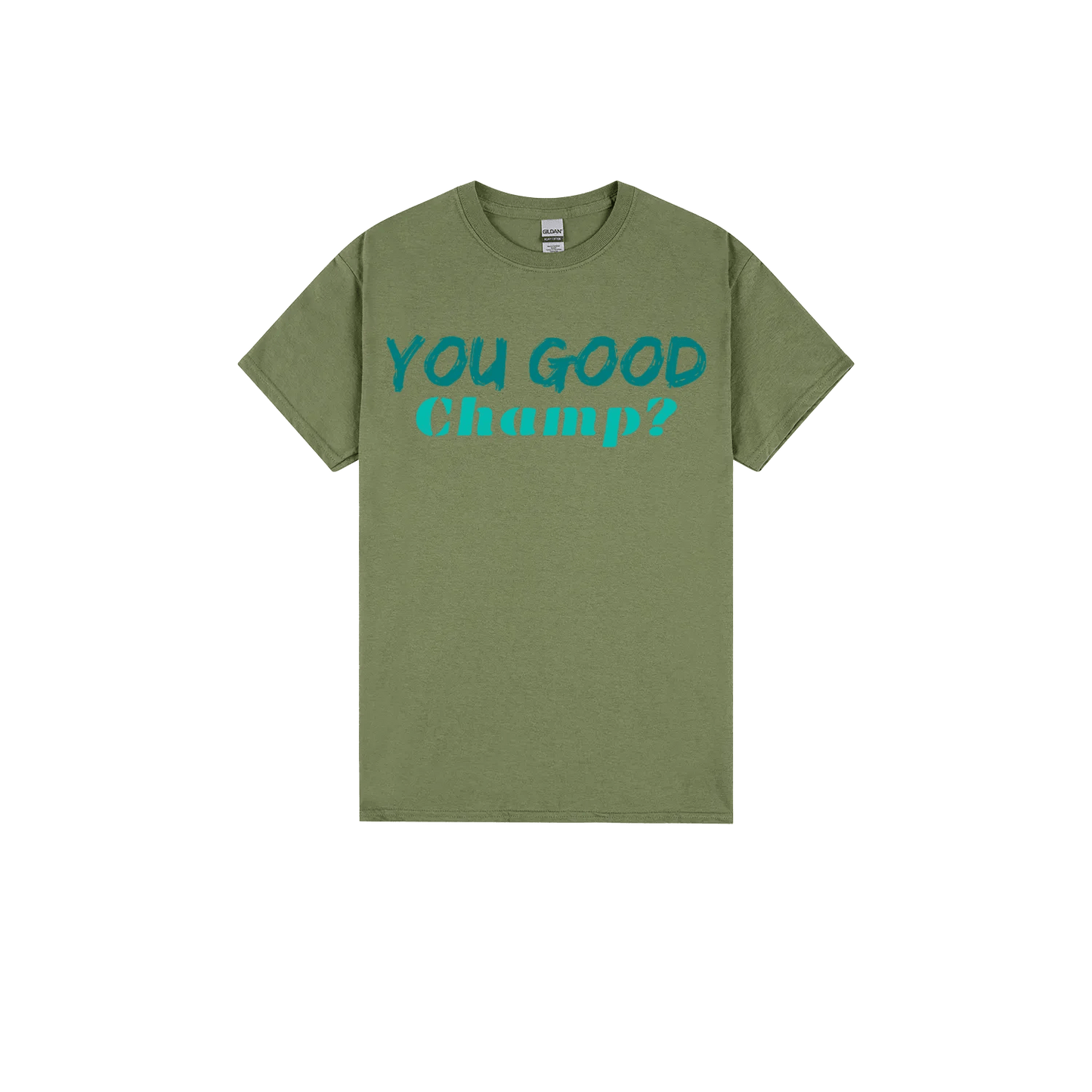 You Good Champ? - You Good? Clothing
