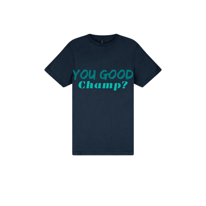 You Good Champ? - You Good? Clothing