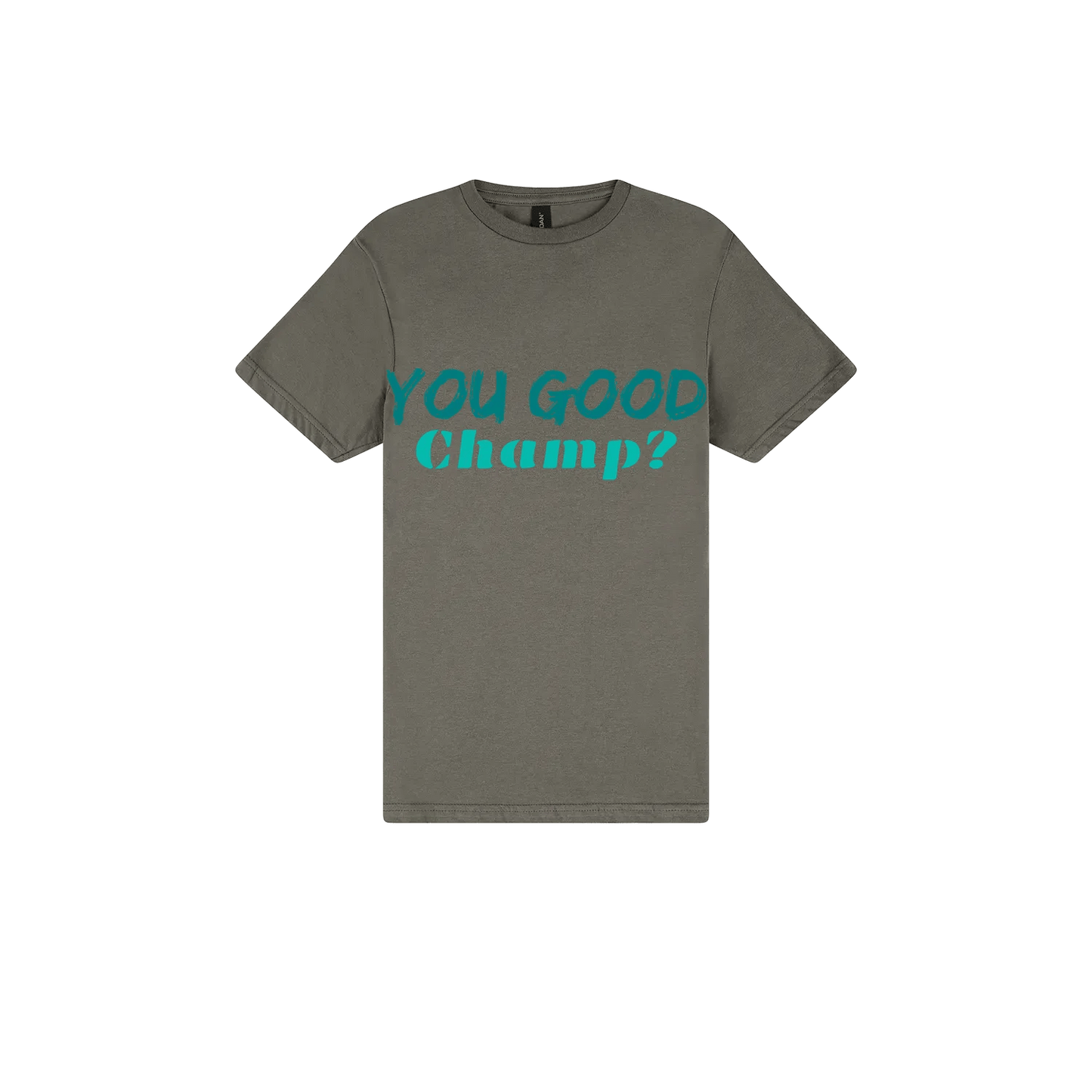 You Good Champ? - You Good? Clothing