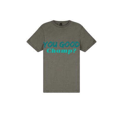 You Good Champ? - You Good? Clothing