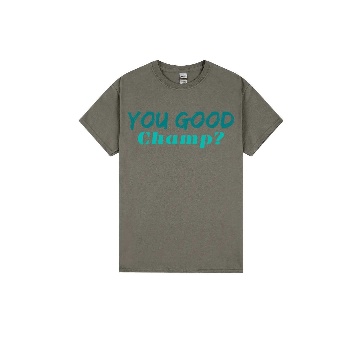 You Good Champ? - You Good? Clothing