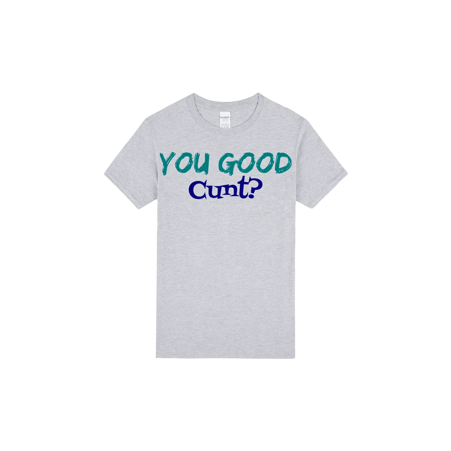 You Good C*nt? - You Good? Clothing
