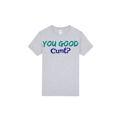 You Good C*nt? - You Good? Clothing