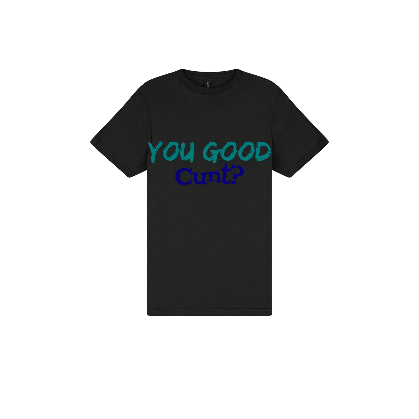 You Good C*nt? - You Good? Clothing