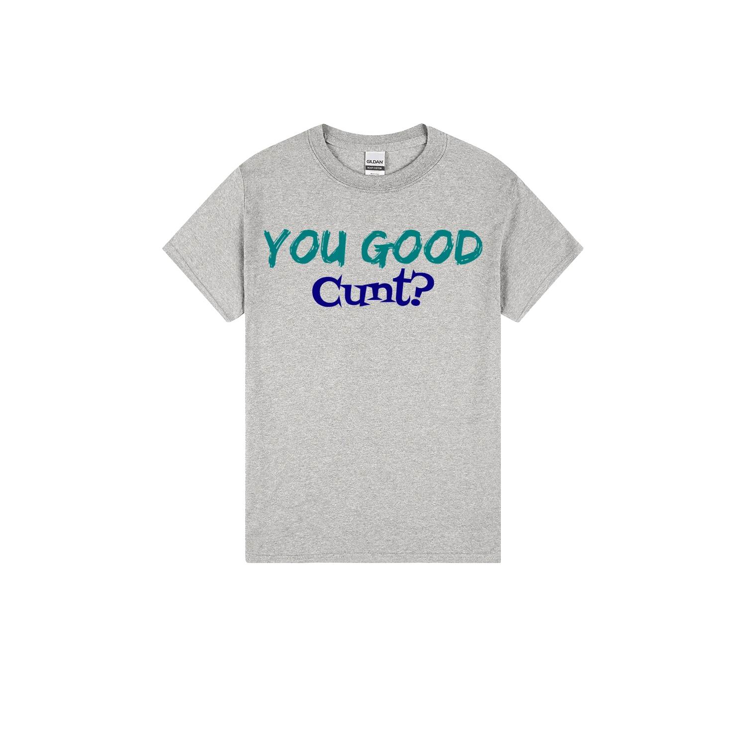 You Good C*nt? - You Good? Clothing
