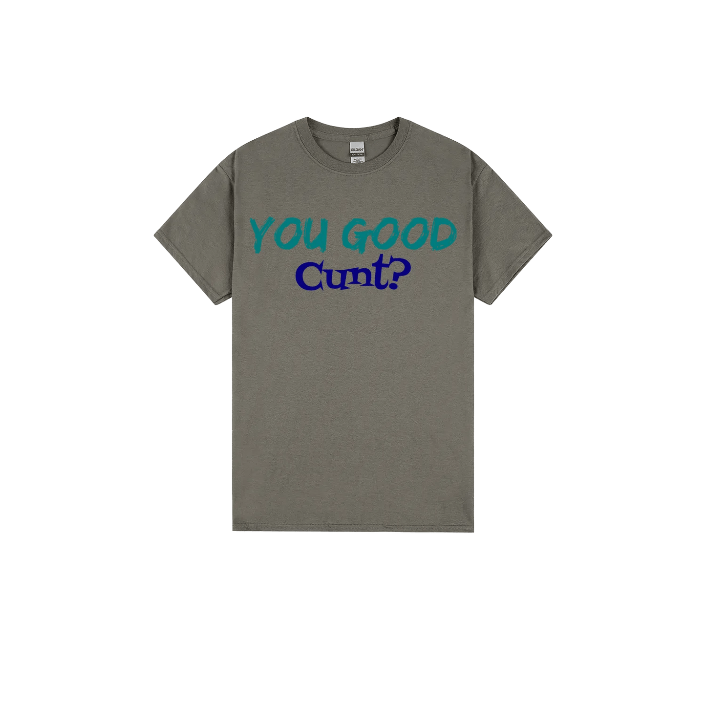 You Good C*nt? - You Good? Clothing