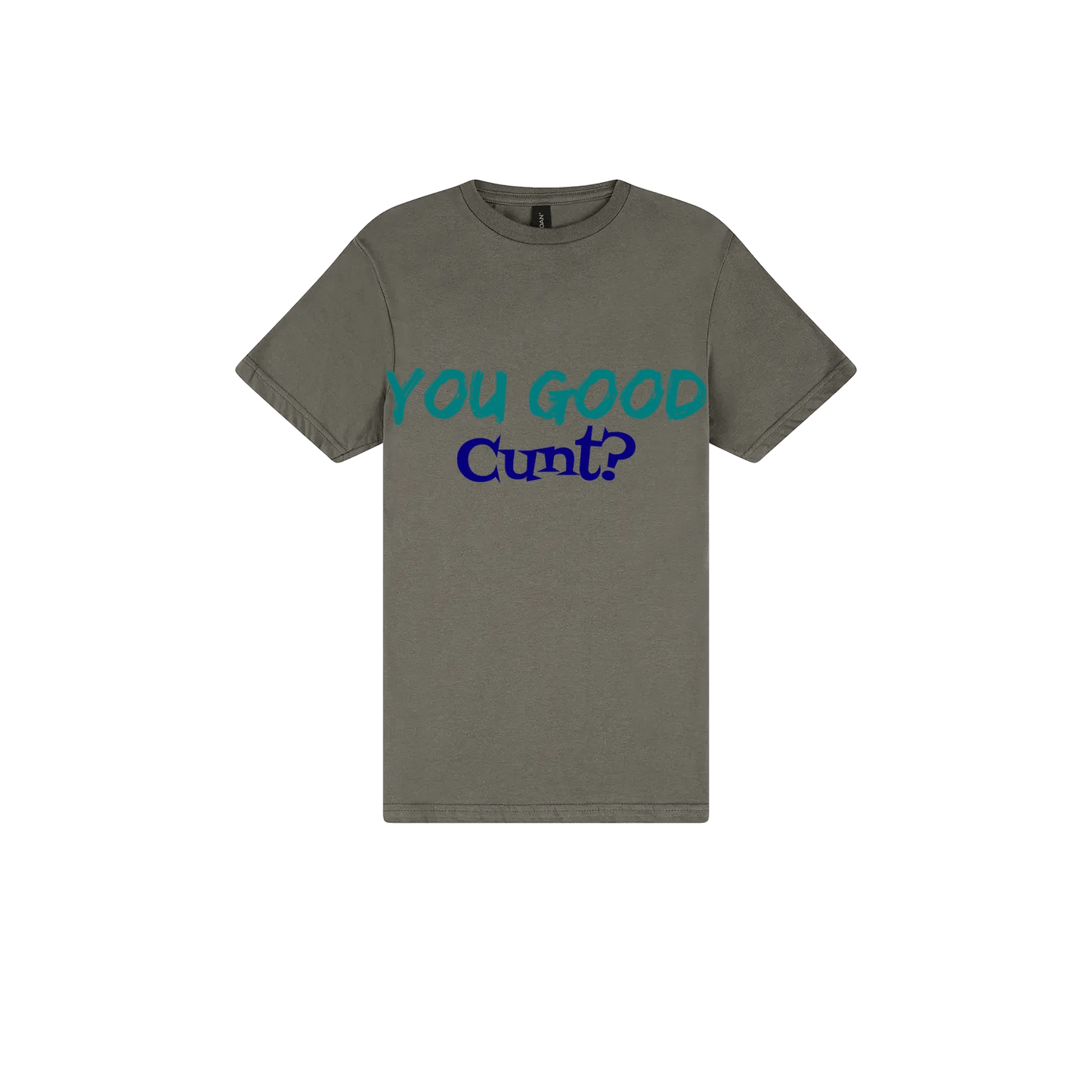 You Good C*nt? - You Good? Clothing