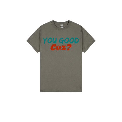 You Good Cuz? - You Good? Clothing