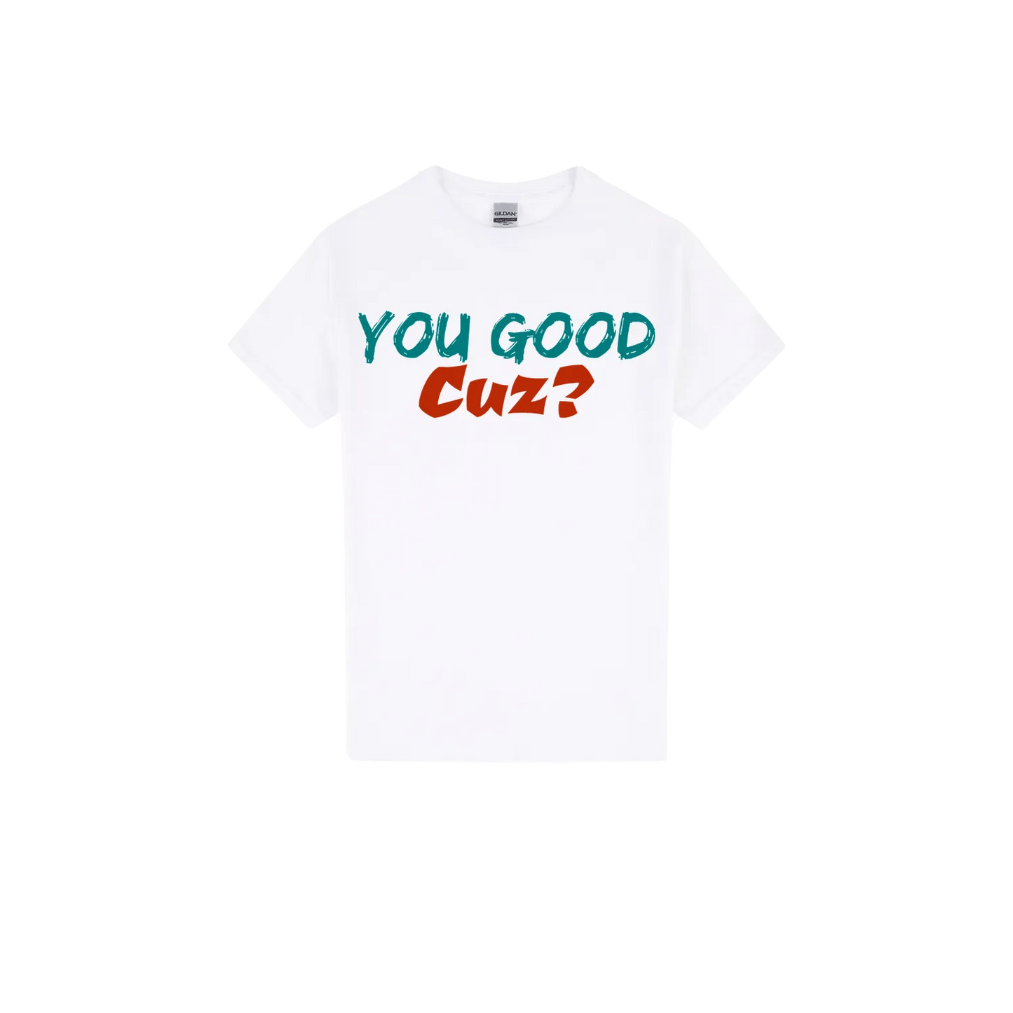You Good Cuz? - You Good? Clothing