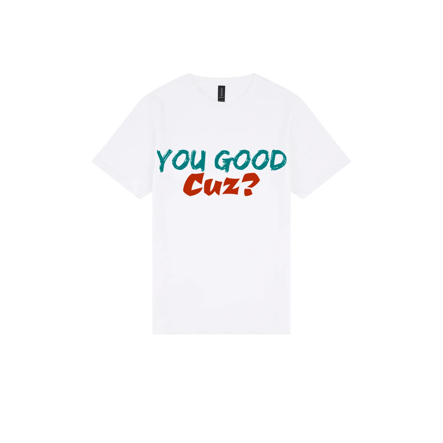 You Good Cuz? - You Good? Clothing