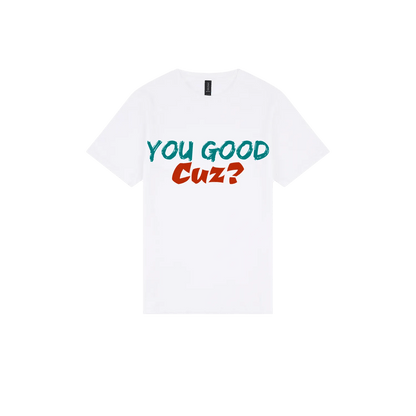 You Good Cuz? - You Good? Clothing