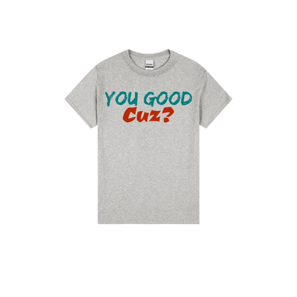 You Good Cuz? - You Good? Clothing